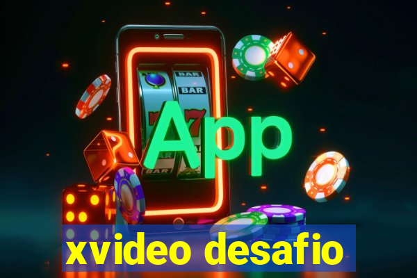 xvideo desafio